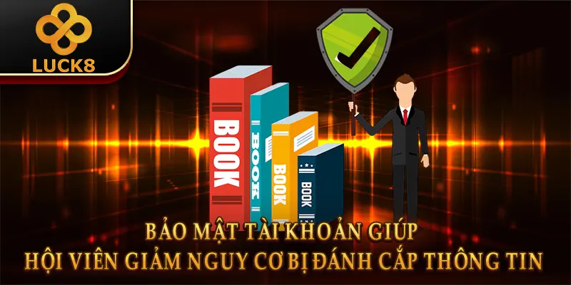 Điều Khoản Điều Kiện Luck8 2 Bảo mật tài khoản giúp hội viên giảm nguy cơ bị đánh cắp thông tin