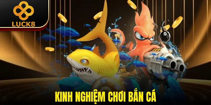Kinh Nghiệm Chơi Bắn Cá | 4 Mẹo Đi Săn Thắng Lớn Dễ Dàng 2 Kinh Nghiệm Chơi Bắn Cá | 4 Mẹo Đi Săn Thắng Lớn Dễ Dàng