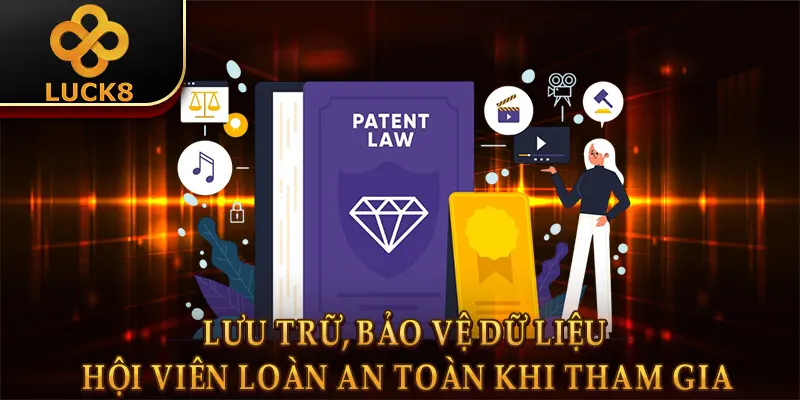 Chính Sách Bảo Mật Luck8 - Cập Nhật Thay Đổi Mới 2026 2 Lưu trữ, bảo vệ dữ liệu hội viên loàn an toàn khi tham gia