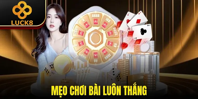 Mẹo Chơi Bài Luôn Thắng | 3 Lưu Ý Cần Biết Khi Áp Dụng 2 Mẹo Chơi Bài Luôn Thắng | 3 Lưu Ý Cần Biết Khi Áp Dụng